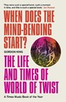 When Does the Mind-Bending Start? - Gordon King - 9781788705400