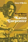 Lead Sister: The Story of Karen Carpenter - Lucy O'Brien - 9781788708241