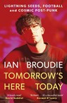 Tomorrow's Here Today - Ian Broudie - 9781788709064