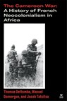 The Cameroon War - Thomas Deltombe ; Manuel Domergue ; Jacob Tatsitsa - 9781788733762