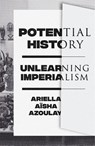 Potential History - Ariella Aisha Azoulay - 9781788735711