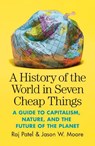A History of the World in Seven Cheap Things - Raj Patel ; Jason W. Moore - 9781788737746