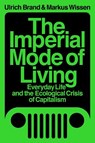The Imperial Mode of Living - Markus Wissen ; Ulrich Brand - 9781788739122