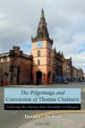 The Pilgrimage and Conversion of Thomas Chalmers - David Jackson - 9781788740876