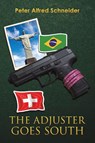 The Adjuster Goes South - Peter Alfred Schneider - 9781788780506