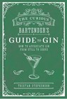The Curious Bartender's Guide to Gin - Tristan Stephenson - 9781788790390