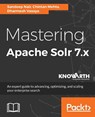 Mastering Apache Solr 7.x - Sandeep Nair ; Chintan Mehta ; Dharmesh Vasoya - 9781788837385