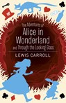 The Adventures of Alice in Wonderland and Through the Looking Glass - Lewis Carroll - 9781788882941