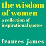 The Wisdom of Women - Frances James - 9781788886215