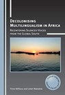 Decolonising Multilingualism in Africa - Finex Ndhlovu ; Leketi Makalela - 9781788923347