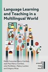 Language Learning and Teaching in a Multilingual World - Marie-Francoise Narcy-Combes ; Jean-Paul Narcy-Combes ; Julie McAllister ; Malory Leclere ; Gregory Miras - 9781788927611