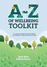 A-Z of Wellbeing Toolkit - Ruth Rice ; Debbie Green - 9781788933995
