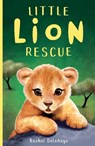 Little Lion Rescue - Rachel Delahaye - 9781788950688