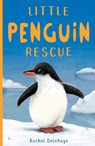 Little Penguin Rescue - Rachel Delahaye - 9781788950787