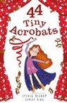 44 Tiny Acrobats - Sylvia Bishop - 9781788952057