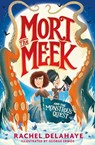 Mort the Meek and the Monstrous Quest - Rachel Delahaye - 9781788953153