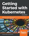 Getting Started with Kubernetes - Jonathan Baier ; Jesse White - 9781788994729