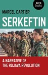Serkeftin: A Narrative of the Rojava Revolution - Marcel Cartier - 9781789040128