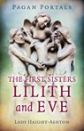 Pagan Portals - The First Sisters: Lilith and Eve - Lady Haight-Ashton - 9781789040791