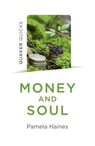 Quaker Quicks - Money and Soul - Pamela Haines - 9781789040906