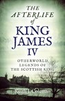 The Afterlife of King James IV - Keith John Coleman - 9781789041170