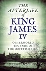 The Afterlife of King James IV - Keith John Coleman - 9781789041187