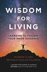 Wisdom for Living - Reynold Ruslan Feldman, Ph.D., former college dean, Executive Director of W ; Sharon Clark - 9781789041507