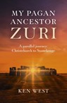 My Pagan Ancestor Zuri - Ken West - 9781789041569