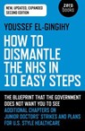 How to Dismantle the NHS in 10 Easy Steps - Youssef El-Gingihy - 9781789041798