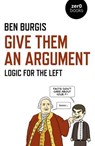 Give Them an Argument - Ben Burgis - 9781789042115