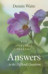 Answers... to the Difficult Questions - Dennis Waite - 9781789042214