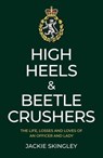 High Heels & Beetle Crushers - Jackie Skingley - 9781789042917