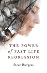 The Power of Past Life Regression - Steve Burgess - 9781789043433