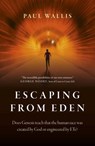 Escaping from Eden - Paul Wallis, Author of Escaping from E - 9781789043884