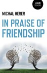 In Praise of Friendship - Michal Herer - 9781789043907