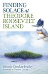 Finding Solace at Theodore Roosevelt Island - Melanie Choukas-Bradley - 9781789044690