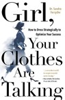 Girl, Your Clothes Are Talking - Dr. Sandra Forsythe - 9781789044942