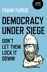 Democracy Under Siege - Frank Furedi - 9781789046281