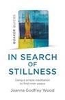 Quaker Quicks - In Search of Stillness - Joanna Godfrey Wood - 9781789047080