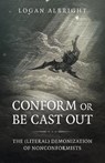 Conform or Be Cast Out - Logan Albright - 9781789048421