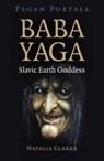 Pagan Portals - Baba Yaga, Slavic Earth Goddess - Natalia Clarke - 9781789048797