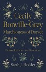Cecily Bonville-Grey - Marchioness of Dorset - Sarah J. Hodder - 9781789049039