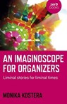 An Imaginoscope for Organizers - Monika Kostera, Professor Ordinaria of ma - 9781789049725
