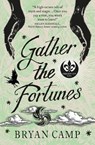 Gather the Fortunes - Bryan Camp - 9781789091229