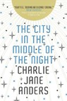 The City in the Middle of the Night - Charlie Jane Anders - 9781789093568