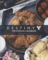 Destiny: The Official Cookbook - Victoria Rosenthal - 9781789095432