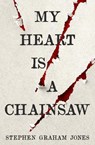 My Heart is a Chainsaw - Stephen Graham Jones - 9781789098099