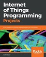 Internet of Things Programming Projects - Colin Dow - 9781789134803