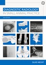 Diagnostic Radiology in Small Animal Practice 2nd Edition - Silke Hecht - 9781789180930
