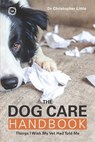 The Dog Care Handbook - Christopher Little - 9781789182385